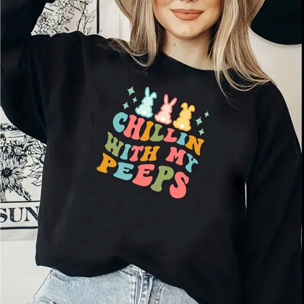 Chillen with my peeps Easter sweatshirts